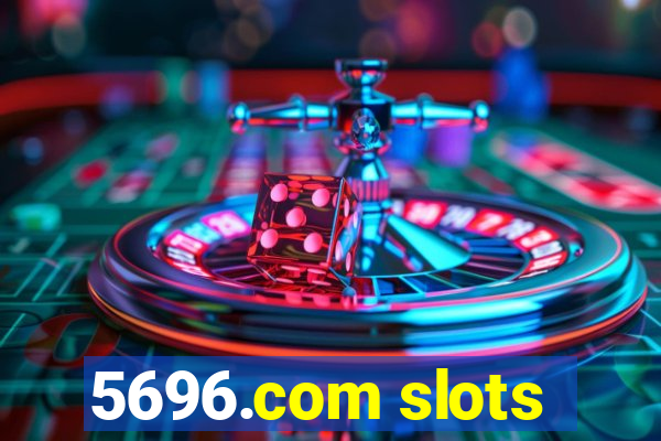 5696.com slots